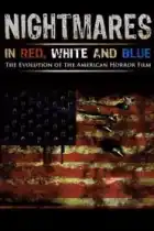 Nightmares in Red, White and Blue: The Evolution of the American Horror Film (2009) Nightmares in Red, White and Blue: The Evolution of the American Horror Film (2009)