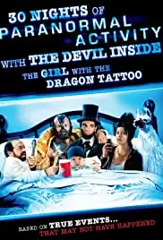 30 Nights of Paranormal Activity with the Devil Inside the Girl with the Dragon Tattoo (2013) 30 Nights of Paranormal Activity with the Devil Inside the Girl with the Dragon Tattoo (2013)