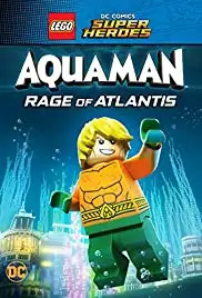 Lego DC Comics Super Heroes: Aquaman - Rage of Atlantis (2018)