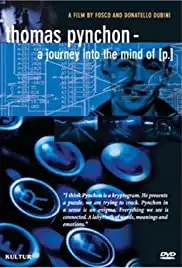 Thomas Pynchon: A Journey Into the Mind of P. (2002)