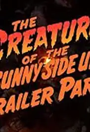 The Creature of the Sunny Side Up Trailer Park (2006)