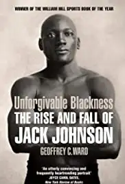 Unforgivable Blackness: The Rise and Fall of Jack Johnson (2004)