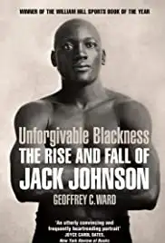 Unforgivable Blackness: The Rise and Fall of Jack Johnson (2004) Unforgivable Blackness: The Rise and Fall of Jack Johnson (2004)