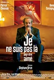 Je ne suis pas là pour être aimé (2005)