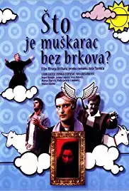 Sto je muskarac bez brkova? (2005)