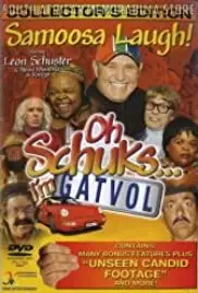 Oh Schuks ... I'm Gatvol! (2004)