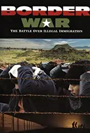 Border War: The Battle Over Illegal Immigration (2006)