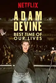 Adam Devine: Best Time of Our Lives (2019)