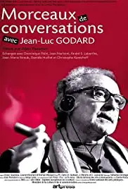 Morceaux de conversations avec Jean-Luc Godard (2007)