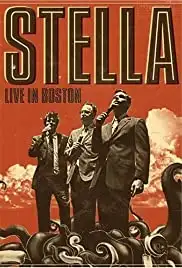 Stella: Live in Boston (2009)