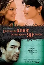 Histórias de Amor Duram Apenas 90 Minutos (2009)