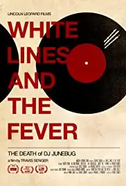 White Lines and the Fever: The Death of DJ Junebug (2010)