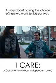 I Care: A Documentary About Independent Living (2013) I Care: A Documentary About Independent Living (2013)