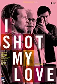 I Shot My Love (2009)