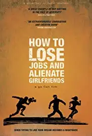 How to Lose Jobs & Alienate Girlfriends (2014)