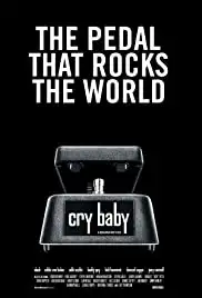 Cry Baby: The Pedal that Rocks the World (2011)