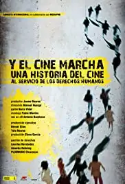 Y el cine marcha. Una historia del cine al servicio de los Derechos Humanos (2008)