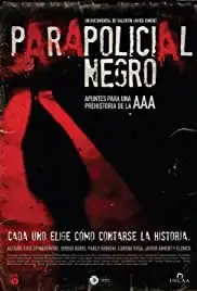 Parapolicial Negro: Apuntes para una prehistoria de la triple A (2010) Parapolicial Negro: Apuntes para una prehistoria de la triple A (2010)