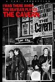 I Was There: When the Beatles Played the Cavern (2011)