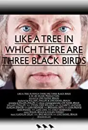Like a Tree in Which There Are Three Black Birds (2012)