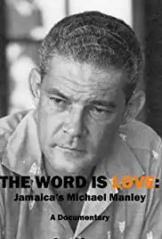 The Word Is Love: Jamaica's Michael Manley (2011)