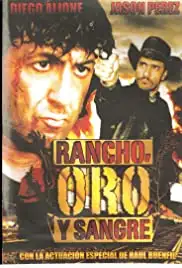 Rancho, Oro y Sangre (2009)