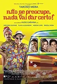 Não Se Preocupe, Nada Vai Dar Certo (2011)