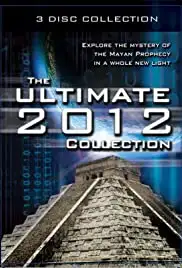 The Ultimate 2012 Collection: Explore the Mystery of the Mayan Prophecy (2011)