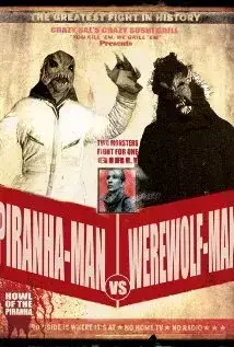 Piranha-Man vs. Werewolf Man: Howl of the Piranha (2010)