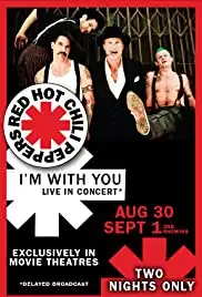 Red Hot Chili Peppers: I'm with You Live in Theaters (2011) Red Hot Chili Peppers: I'm with You Live in Theaters (2011)