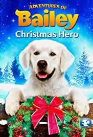 Adventures of Bailey: Christmas Hero (2012)