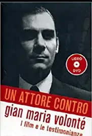 Un attore contro - Gian Maria Volonté (2005)