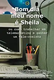 Bom Dia, Meu Nome é Sheila ou Como Trabalhar em Telemarketing e Ganhar um Vale-Coxinha (2009) Bom Dia, Meu Nome é Sheila ou Como Trabalhar em Telemarketing e Ganhar um Vale-Coxinha (2009)