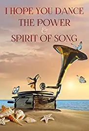 I Hope You Dance: The Power and Spirit of Song (2015)