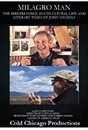 The Milagro Man: The Irrepressible Multicultural Life and Literary Times of John Nichols (2012) The Milagro Man: The Irrepressible Multicultural Life and Literary Times of John Nichols (2012)