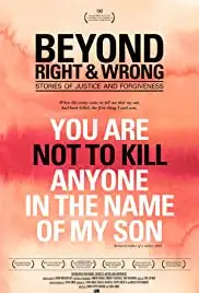 Beyond Right and Wrong: Stories of Justice and Forgiveness (2012)