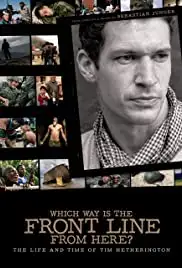Which Way Is the Front Line from Here? The Life and Time of Tim Hetherington (2013)