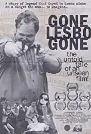 Gone Lesbo Gone: The Untold Tale of an Unseen Film! (2015)