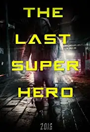 All Superheroes Must Die 2: The Last Superhero (2016)
