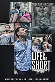 Life Is Too Short (2015)