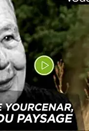 Marguerite Yourcenar: Alchimie du paysage (2013)