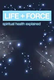 Life Force: Spiritual Health Explained (2012)
