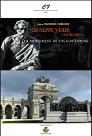 Giuseppe Verdi e la Gloria: Il Monumento del Centenario (2015)
