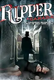 A Ripper in Canada: Paranormal Encounters from the Great White North (2014)