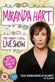 Miranda Hart: My, What I Call, Live Show (2014)