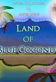 The Land of Blue Coconuts (2016)