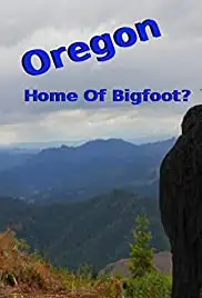 Oregon Home of Bigfoot? (2014)