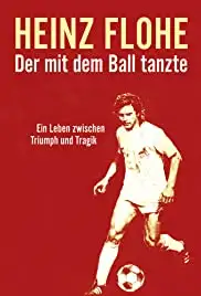Heinz Flohe - Der mit dem Ball tanzte (2015)