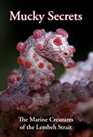 Mucky Secrets: The Marine Creatures of the Lembeh Strait (2014)