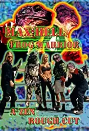 Max Hell Frog Warrior: A Zen Rough Cut (2015)
